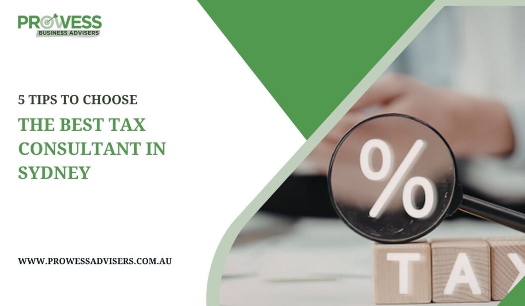 5 Tips to Choose the Best Tax Consultant in Sydney
